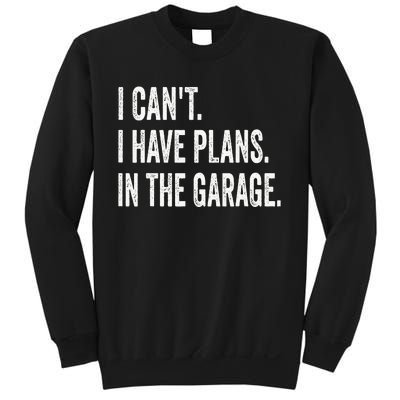 I Can't I Have Plans In The Garage Funny Car Mechanic Sweatshirt