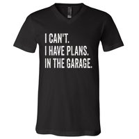 I Can't I Have Plans In The Garage Funny Car Mechanic V-Neck T-Shirt