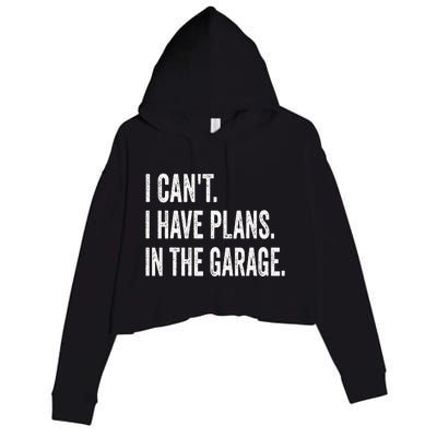 I Can't I Have Plans In The Garage Funny Car Mechanic Crop Fleece Hoodie