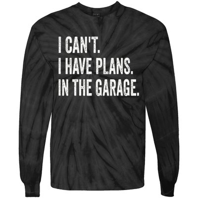 I Can't I Have Plans In The Garage Funny Car Mechanic Tie-Dye Long Sleeve Shirt