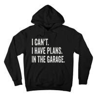 I Can't I Have Plans In The Garage Funny Car Mechanic Tall Hoodie