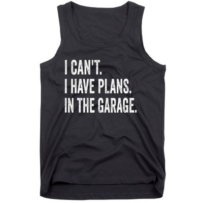 I Can't I Have Plans In The Garage Funny Car Mechanic Tank Top