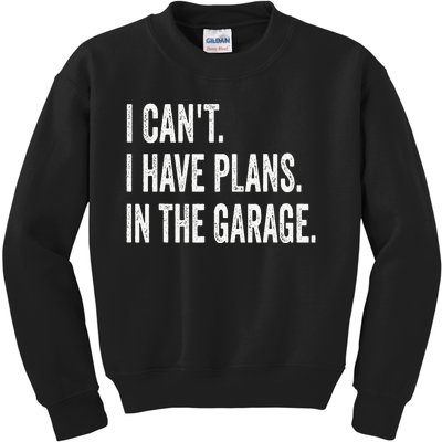 I Can't I Have Plans In The Garage Funny Car Mechanic Kids Sweatshirt