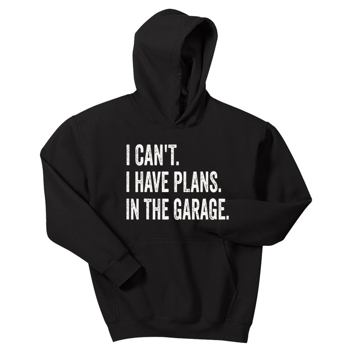 I Can't I Have Plans In The Garage Funny Car Mechanic Kids Hoodie