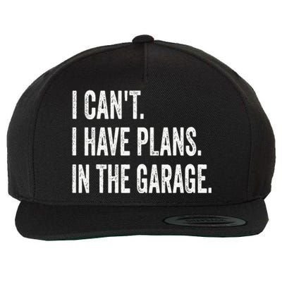 I Can't I Have Plans In The Garage Funny Car Mechanic Wool Snapback Cap