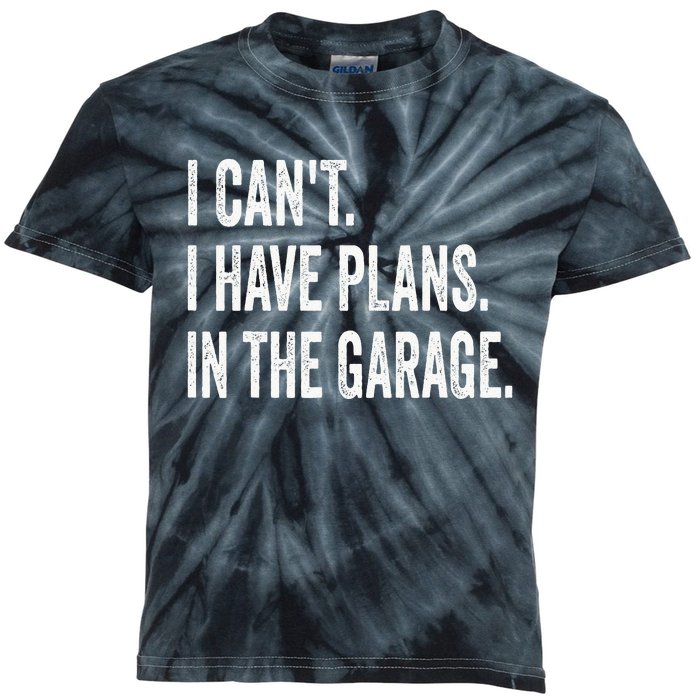 I Can't I Have Plans In The Garage Funny Car Mechanic Kids Tie-Dye T-Shirt