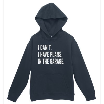 I Can't I Have Plans In The Garage Funny Car Mechanic Urban Pullover Hoodie