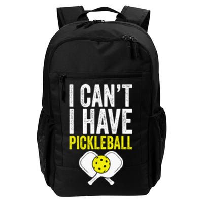 I CanT I Have A Pickleballs Wo Pickleball Player Daily Commute Backpack