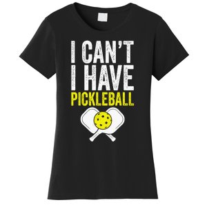 I CanT I Have A Pickleballs Wo Pickleball Player Women's T-Shirt