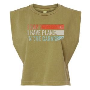 I Can't I Have Plans In The Garage. Mechanic Car Enthusiast Garment-Dyed Women's Muscle Tee