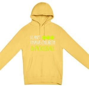 I CanT I Have Church And Pickleball Gift Premium Pullover Hoodie