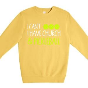 I CanT I Have Church And Pickleball Gift Premium Crewneck Sweatshirt