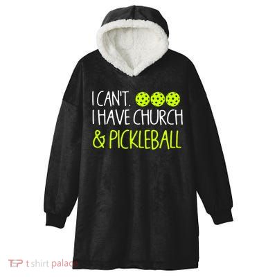 I CanT I Have Church And Pickleball Gift Hooded Wearable Blanket