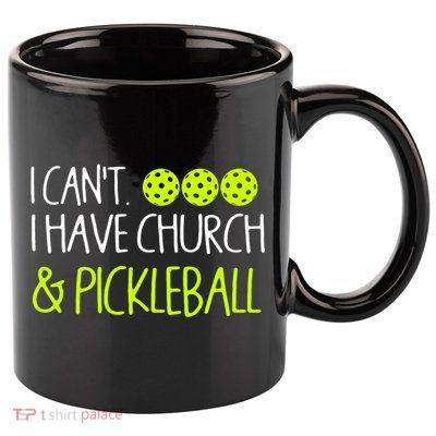 I CanT I Have Church And Pickleball Gift 11oz C Handle Ceramic Mug