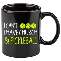 I CanT I Have Church And Pickleball Gift 11oz C Handle Ceramic Mug