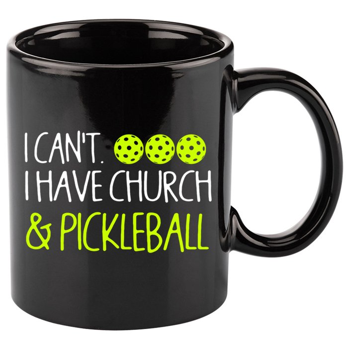 I CanT I Have Church And Pickleball Gift 11oz C Handle Ceramic Mug