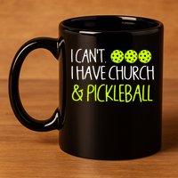 I CanT I Have Church And Pickleball Gift 11oz C Handle Ceramic Mug