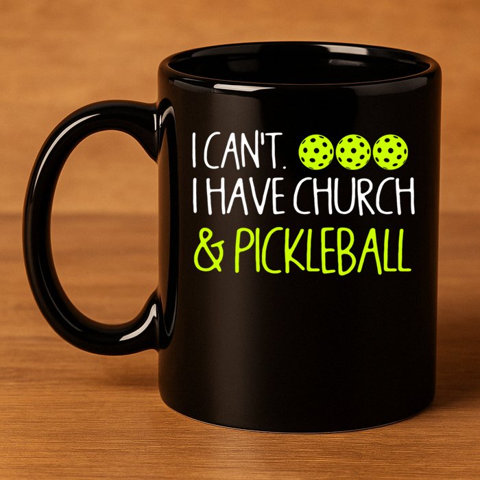 I CanT I Have Church And Pickleball Gift 11oz C Handle Ceramic Mug