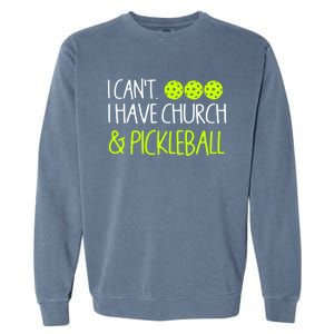 I CanT I Have Church And Pickleball Gift Garment-Dyed Sweatshirt