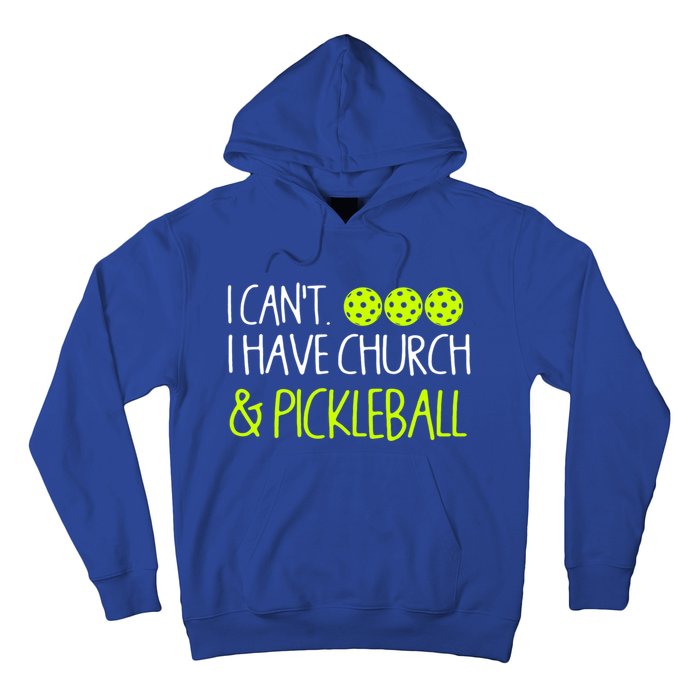 I CanT I Have Church And Pickleball Gift Hoodie