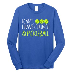 I CanT I Have Church And Pickleball Gift Long Sleeve Shirt