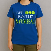 I CanT I Have Church And Pickleball Gift T-Shirt
