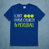 I CanT I Have Church And Pickleball Gift T-Shirt