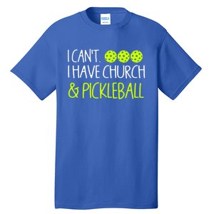 I CanT I Have Church And Pickleball Gift Tall T-Shirt