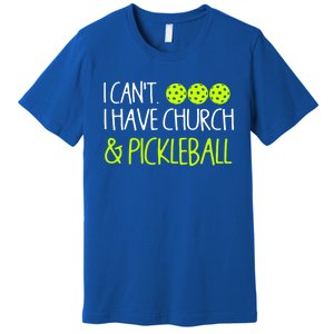 I CanT I Have Church And Pickleball Gift Premium T-Shirt