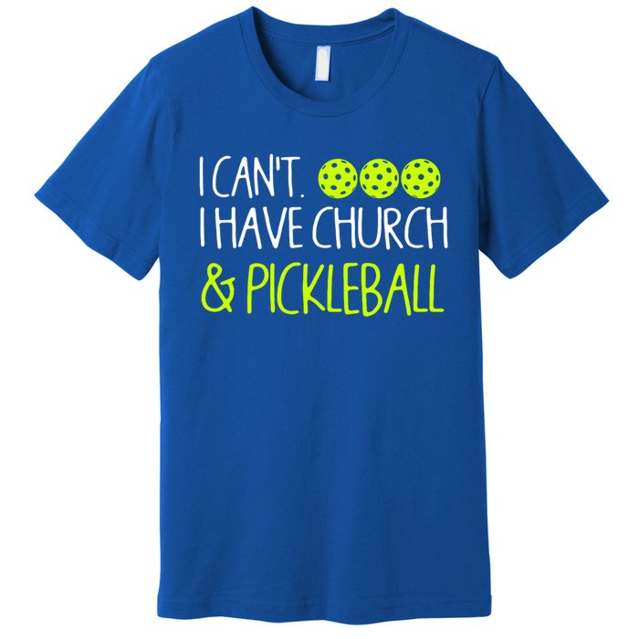 I CanT I Have Church And Pickleball Gift Premium T-Shirt