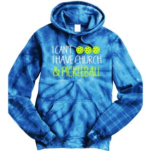 I CanT I Have Church And Pickleball Gift Tie Dye Hoodie