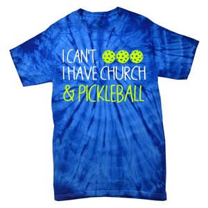 I CanT I Have Church And Pickleball Gift Tie-Dye T-Shirt