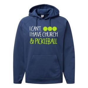 I CanT I Have Church And Pickleball Gift Performance Fleece Hoodie