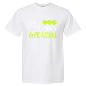 I CanT I Have Church And Pickleball Gift Garment-Dyed Heavyweight T-Shirt