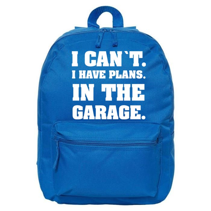 I Cant I Have Plans In The Garage Meaningful Gift 16 in Basic Backpack