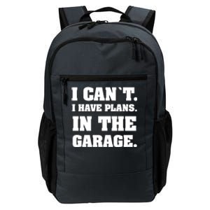 I Cant I Have Plans In The Garage Meaningful Gift Daily Commute Backpack