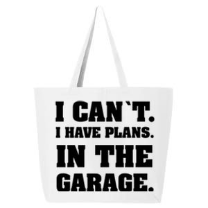 I Cant I Have Plans In The Garage Meaningful Gift 25L Jumbo Tote