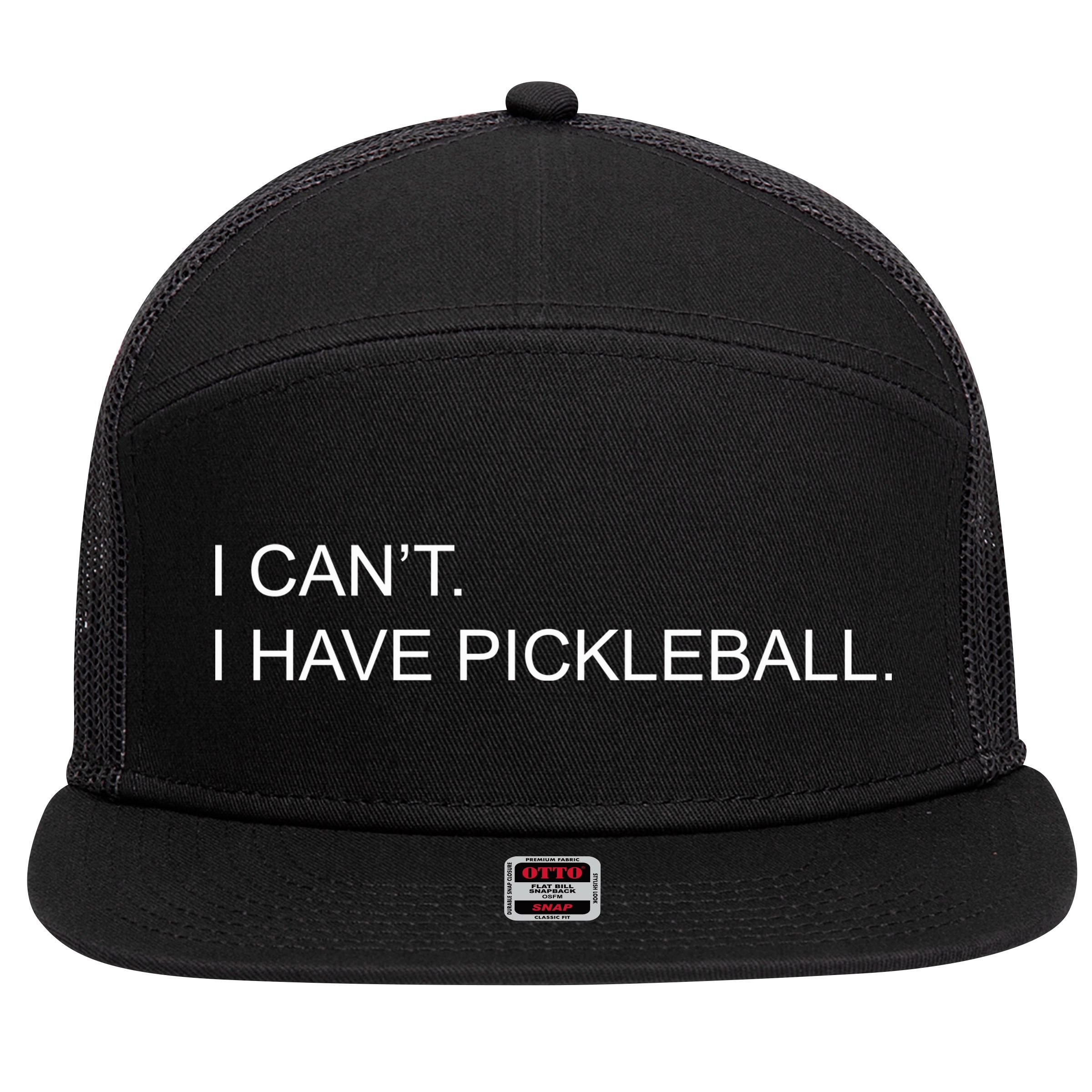 I Can't I Have Pickleball 7 Panel Mesh Trucker Snapback Hat