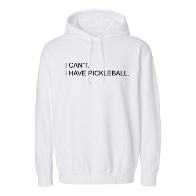 I Can't I Have Pickleball Garment-Dyed Fleece Hoodie