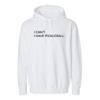 I Can't I Have Pickleball Garment-Dyed Fleece Hoodie