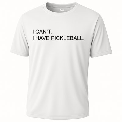 I Can't I Have Pickleball Performance Shirt