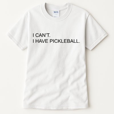I Can't I Have Pickleball Tall T-Shirt