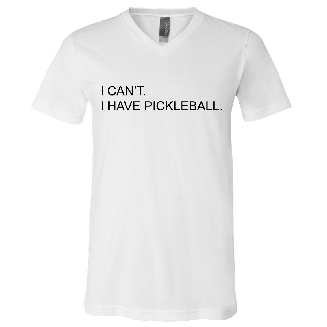 I Can't I Have Pickleball V-Neck T-Shirt