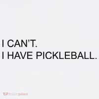 I Can't I Have Pickleball Button