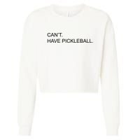 I Can't I Have Pickleball Cropped Pullover Crew