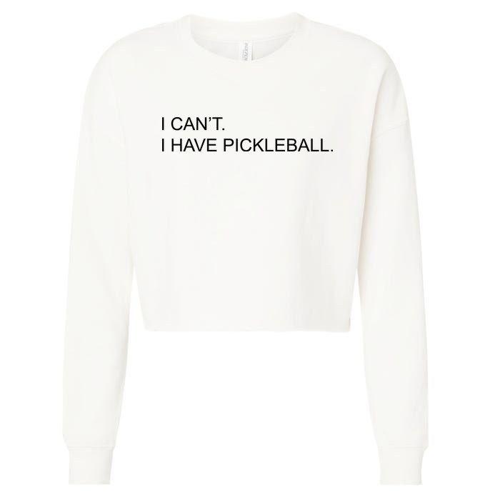 I Can't I Have Pickleball Cropped Pullover Crew