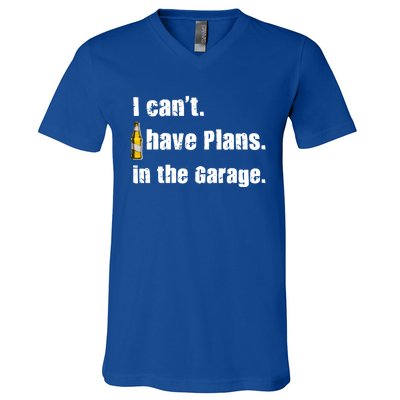 I Cant I Have Plans In The Garage Gift V-Neck T-Shirt