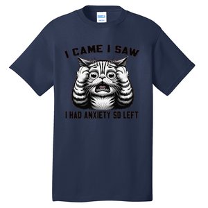 I Came I Saw I Had Anxiety So Left Funny Cat Anxiety Quote Tall T-Shirt