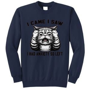 I Came I Saw I Had Anxiety So Left Funny Cat Anxiety Quote Tall Sweatshirt