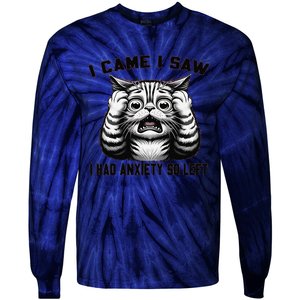 I Came I Saw I Had Anxiety So Left Funny Cat Anxiety Quote Tie-Dye Long Sleeve Shirt